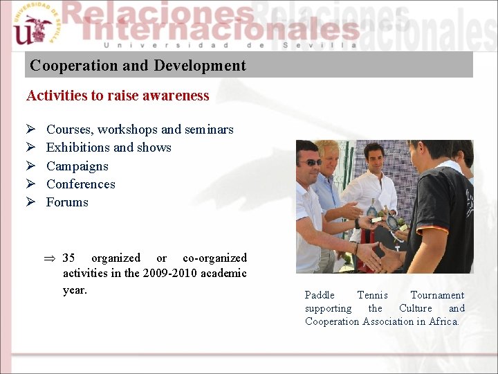 Cooperation and Development Activities to raise awareness Ø Ø Ø Courses, workshops and seminars