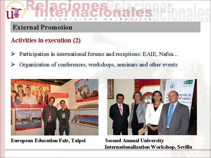 External Promotion Activities in execution (2) Ø Participation in international forums and receptions: EAIE,
