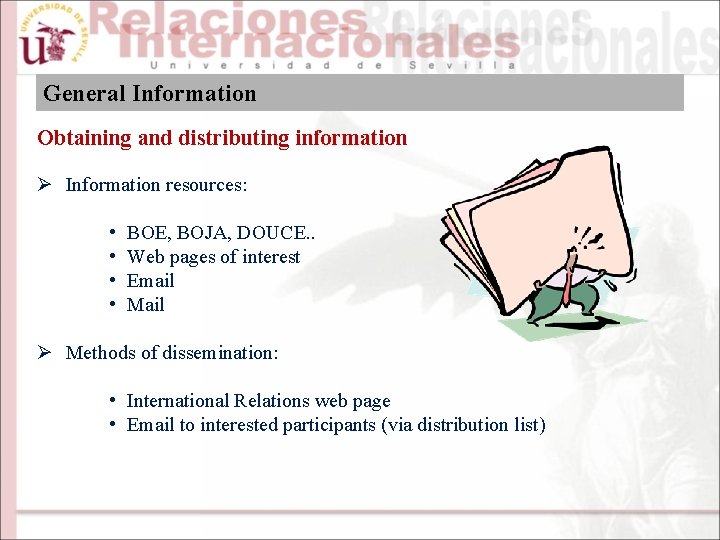 General Information Obtaining and distributing information Ø Information resources: • • BOE, BOJA, DOUCE.