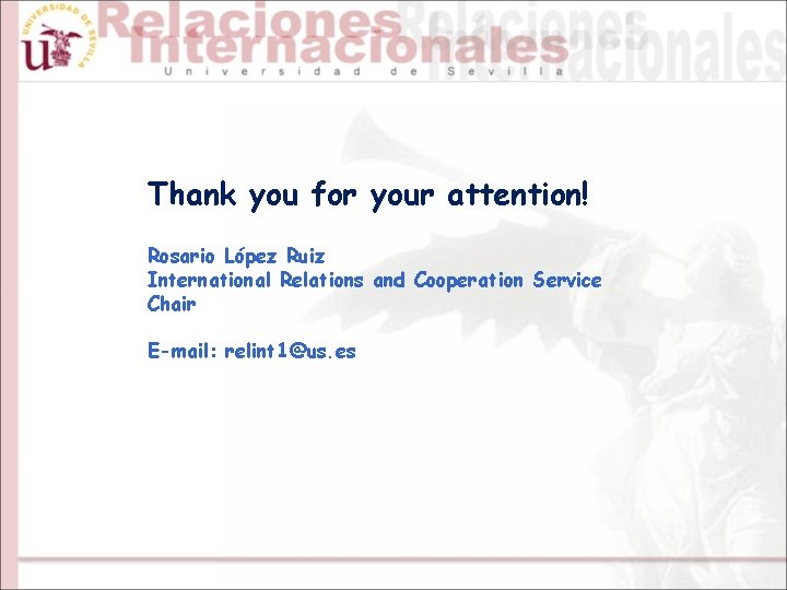 Thank you for your attention! Rosario López Ruiz International Relations and Cooperation Service Chair