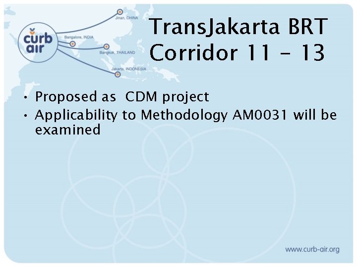 Trans. Jakarta BRT Corridor 11 - 13 • Proposed as CDM project • Applicability