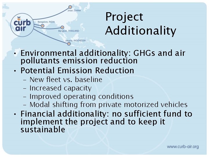 Project Additionality • Environmental additionality: GHGs and air pollutants emission reduction • Potential Emission