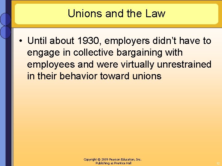 Unions and the Law • Until about 1930, employers didn’t have to engage in