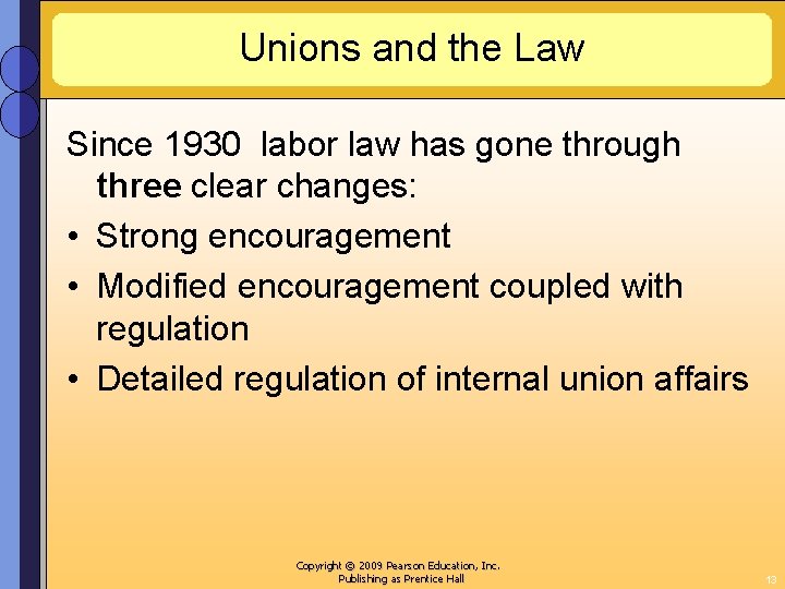 Unions and the Law Since 1930 labor law has gone through three clear changes: