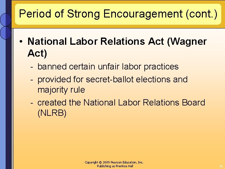 Period of Strong Encouragement (cont. ) • National Labor Relations Act (Wagner Act) -
