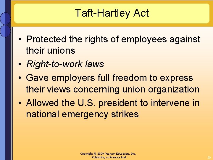 Taft-Hartley Act • Protected the rights of employees against their unions • Right-to-work laws