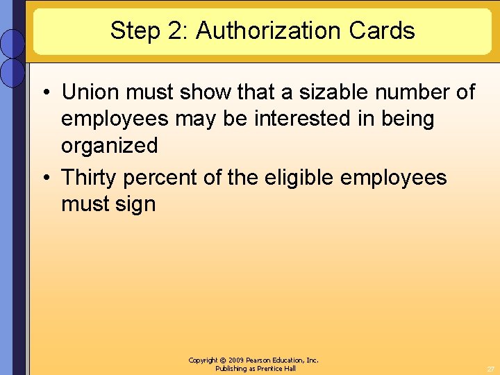 Step 2: Authorization Cards • Union must show that a sizable number of employees