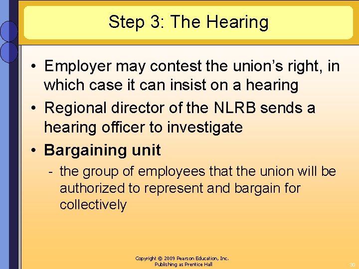 Step 3: The Hearing • Employer may contest the union’s right, in which case