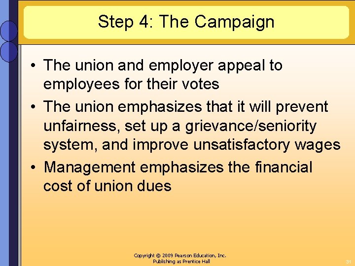 Step 4: The Campaign • The union and employer appeal to employees for their