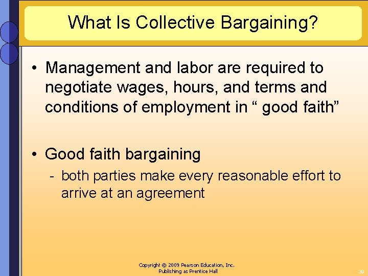 What Is Collective Bargaining? • Management and labor are required to negotiate wages, hours,