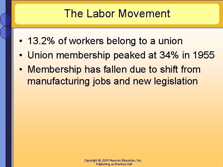 The Labor Movement • 13. 2% of workers belong to a union • Union