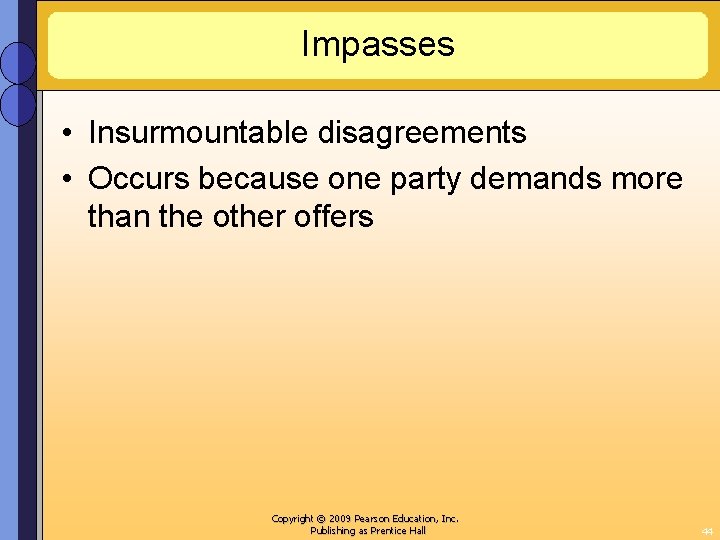 Impasses • Insurmountable disagreements • Occurs because one party demands more than the other