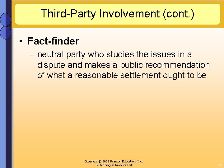 Third-Party Involvement (cont. ) • Fact-finder - neutral party who studies the issues in