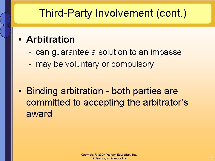 Third-Party Involvement (cont. ) • Arbitration - can guarantee a solution to an impasse