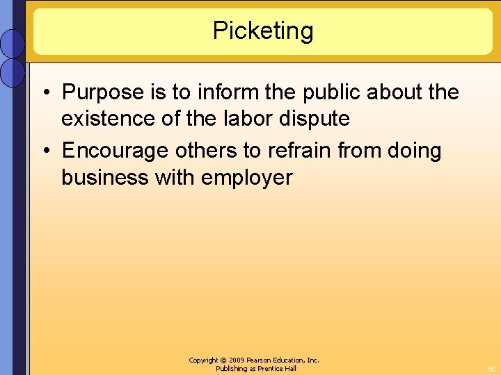 Picketing • Purpose is to inform the public about the existence of the labor