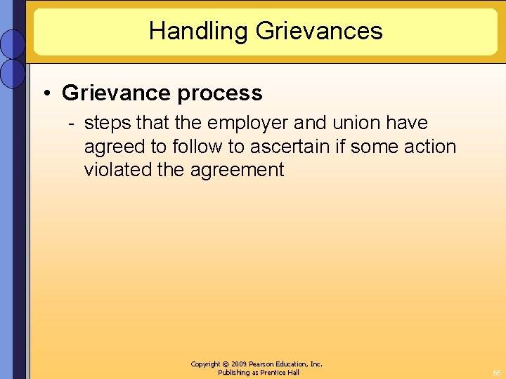 Handling Grievances • Grievance process - steps that the employer and union have agreed