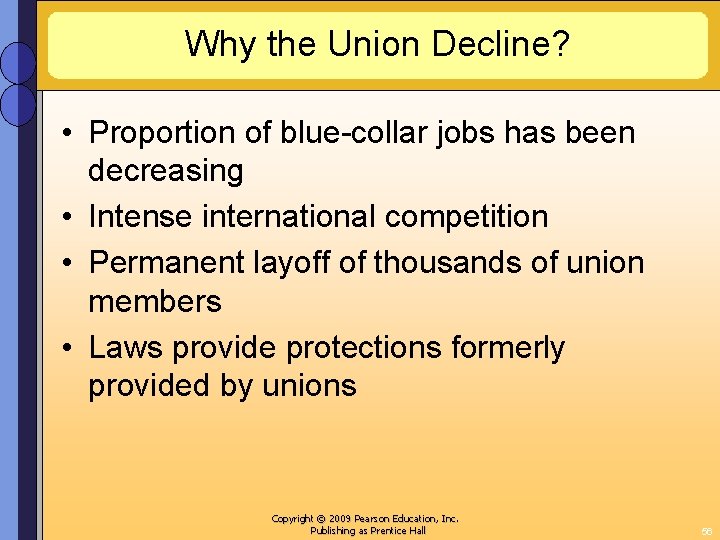 Why the Union Decline? • Proportion of blue-collar jobs has been decreasing • Intense