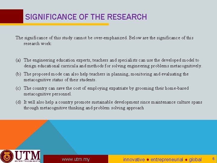 SIGNIFICANCE OF THE RESEARCH The significance of this study cannot be over-emphasized. Below are