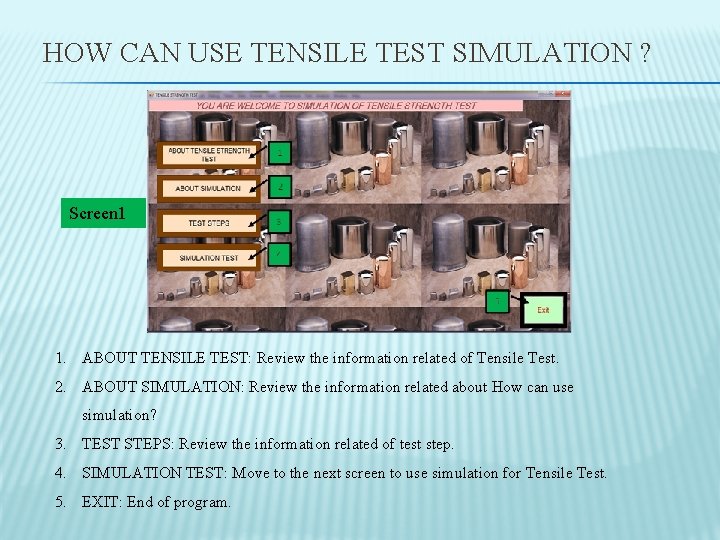 HOW CAN USE TENSILE TEST SIMULATION ? Screen 1 1. ABOUT TENSILE TEST: Review