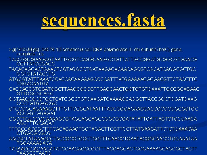 sequences. fasta >gi|145536|gb|L 04574. 1|Escherichia coli DNA polymerase III chi subunit (hol. C) gene,