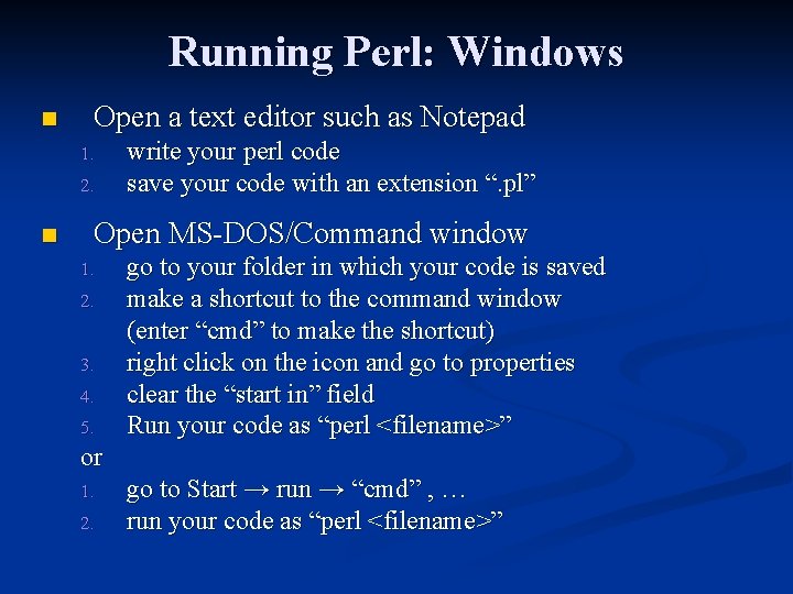 Running Perl: Windows n Open a text editor such as Notepad 1. 2. n