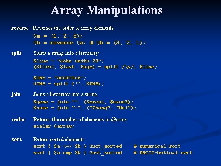 Array Manipulations reverse Reverses the order of array elements @a = (1, 2, 3);