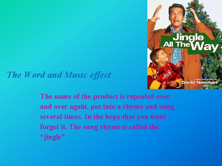 The Word and Music effect The name of the product is repeated over and