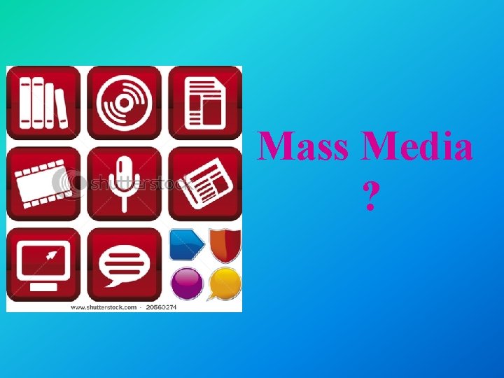 Mass Media ? 