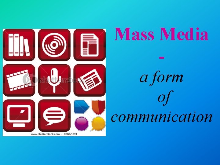 Mass Media a form of communication 