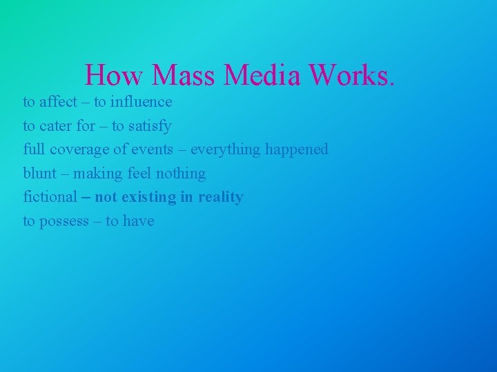 How Mass Media Works. to affect – to influence to cater for – to