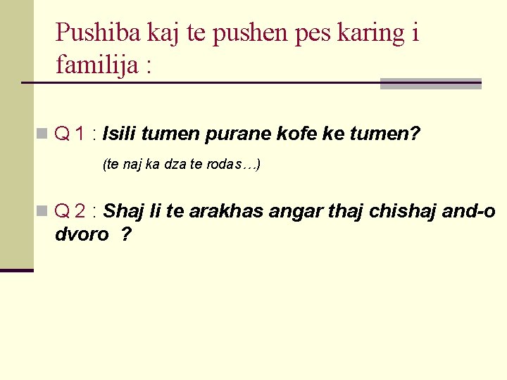 Pushiba kaj te pushen pes karing i familija : n Q 1 : Isili