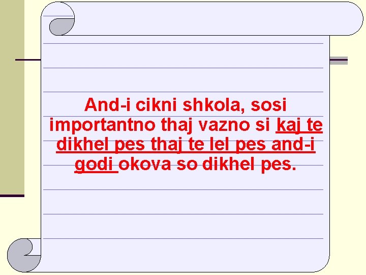 And-i cikni shkola, sosi importantno thaj vazno si kaj te dikhel pes thaj te