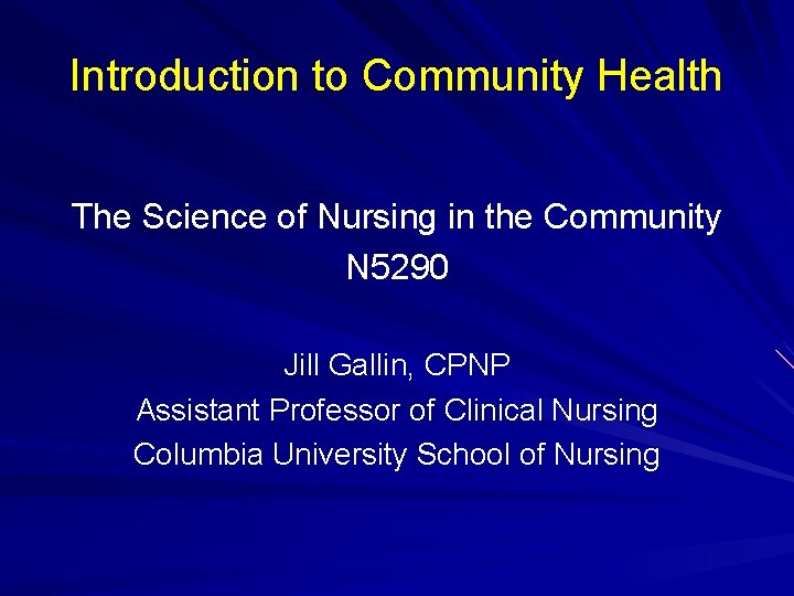 Introduction to Community Health The Science of Nursing in the Community N 5290 Jill Introduction to Community Health The Science of Nursing in the Community N 5290 Jill