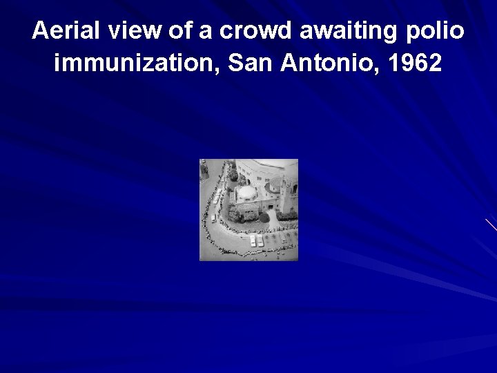 Aerial view of a crowd awaiting polio immunization, San Antonio, 1962 Aerial view of a crowd awaiting polio immunization, San Antonio, 1962