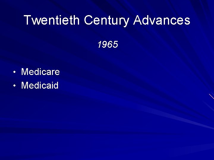 Twentieth Century Advances 1965 • Medicare • Medicaid Twentieth Century Advances 1965 • Medicare • Medicaid