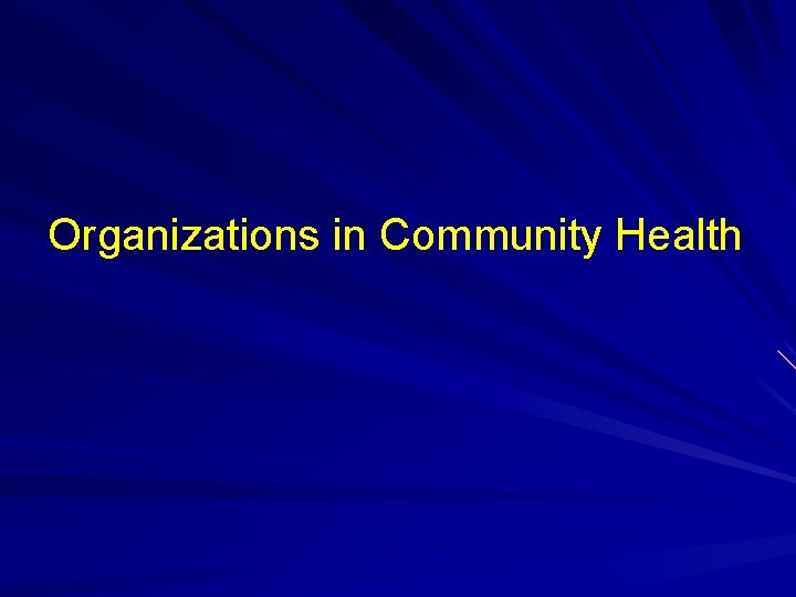 Organizations in Community Health Organizations in Community Health