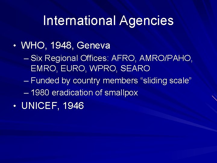 International Agencies • WHO, 1948, Geneva – Six Regional Offices: AFRO, AMRO/PAHO, EMRO, EURO, International Agencies • WHO, 1948, Geneva – Six Regional Offices: AFRO, AMRO/PAHO, EMRO, EURO,