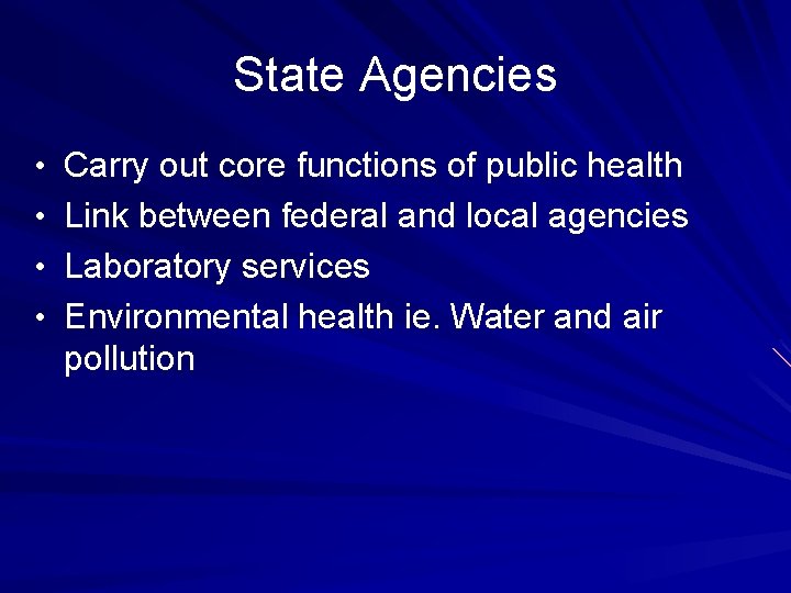 State Agencies • Carry out core functions of public health • Link between federal State Agencies • Carry out core functions of public health • Link between federal