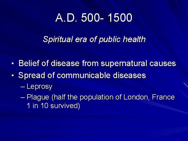 A. D. 500 - 1500 Spiritual era of public health • Belief of disease A. D. 500 - 1500 Spiritual era of public health • Belief of disease