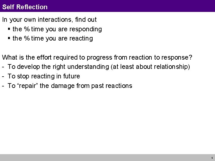 Self Reflection In your own interactions, find out § the % time you are