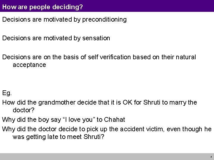How are people deciding? Decisions are motivated by preconditioning Decisions are motivated by sensation