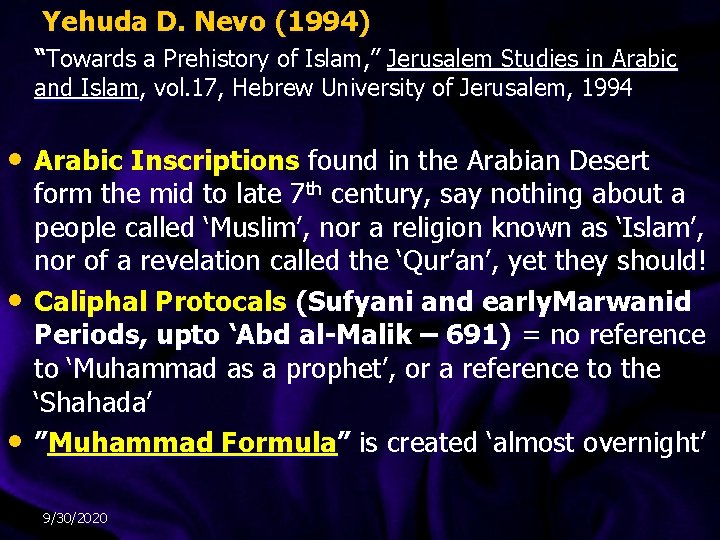 Yehuda D. Nevo (1994) “Towards a Prehistory of Islam, ” Jerusalem Studies in Arabic Yehuda D. Nevo (1994) “Towards a Prehistory of Islam, ” Jerusalem Studies in Arabic