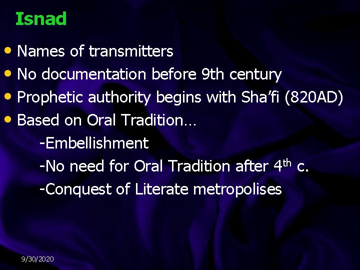 Isnad • Names of transmitters • No documentation before 9 th century • Prophetic Isnad • Names of transmitters • No documentation before 9 th century • Prophetic