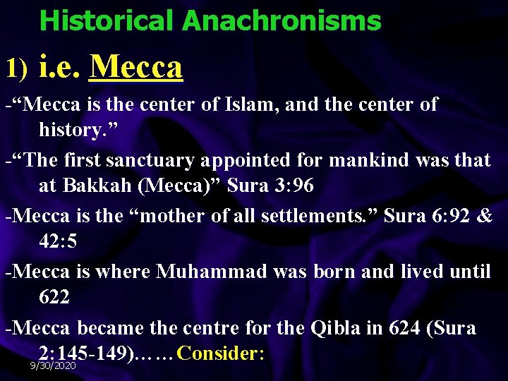 Historical Anachronisms 1) i. e. Mecca -“Mecca is the center of Islam, and the Historical Anachronisms 1) i. e. Mecca -“Mecca is the center of Islam, and the