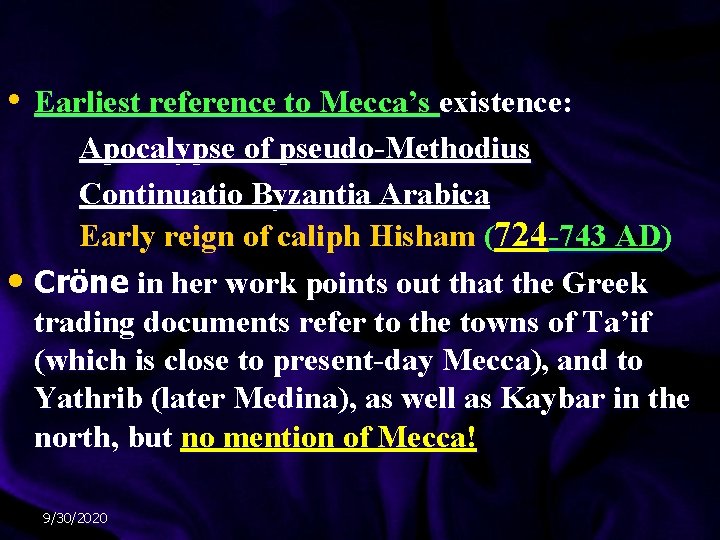• Earliest reference to Mecca’s existence: Apocalypse of pseudo-Methodius Continuatio Byzantia Arabica Early • Earliest reference to Mecca’s existence: Apocalypse of pseudo-Methodius Continuatio Byzantia Arabica Early