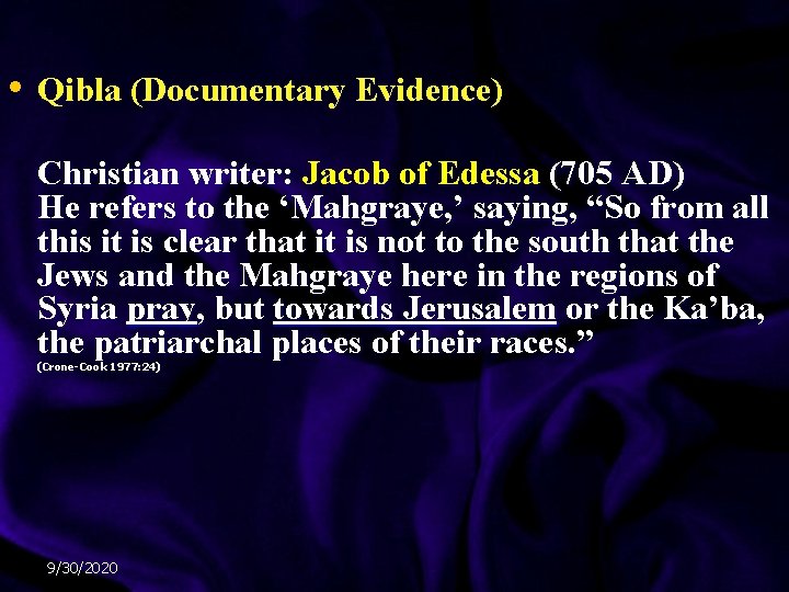 • Qibla (Documentary Evidence) Christian writer: Jacob of Edessa (705 AD) He refers • Qibla (Documentary Evidence) Christian writer: Jacob of Edessa (705 AD) He refers