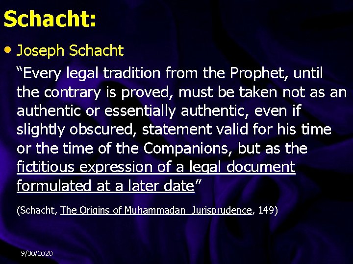 Schacht: • Joseph Schacht “Every legal tradition from the Prophet, until the contrary is Schacht: • Joseph Schacht “Every legal tradition from the Prophet, until the contrary is