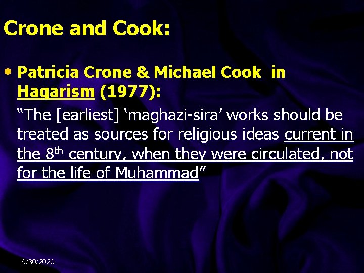 Crone and Cook: • Patricia Crone & Michael Cook in Hagarism (1977): “The [earliest]