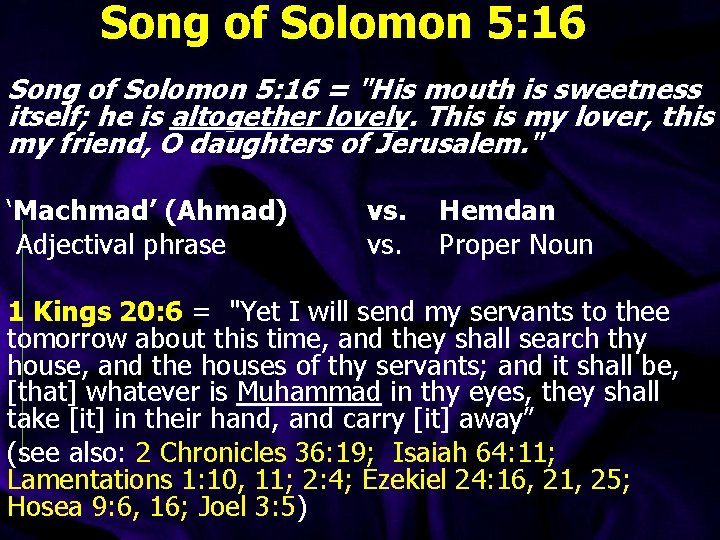 Song of Solomon 5: 16 = "His mouth is sweetness itself; he is altogether Song of Solomon 5: 16 = "His mouth is sweetness itself; he is altogether