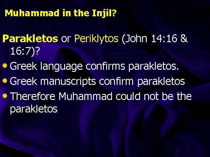 Muhammad in the Injil? Parakletos or Periklytos (John 14: 16 & 16: 7)? • Muhammad in the Injil? Parakletos or Periklytos (John 14: 16 & 16: 7)? •